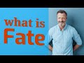 Fate  meaning of fate
