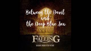 Watch Here I Come Falling Between The Devil And The Deep Blue Sea video