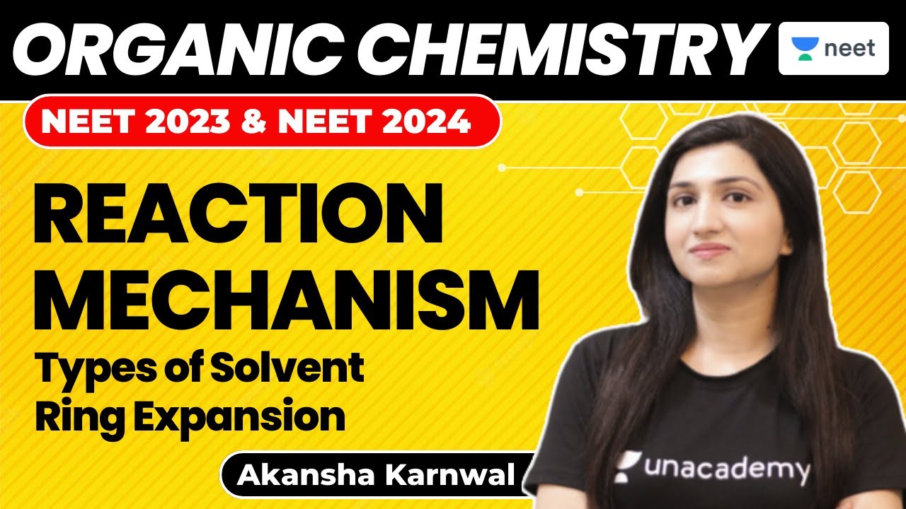Reaction Mechanism | Types of Solvents, Ring Expansion | NEET 2023 | Akansha Karnwal