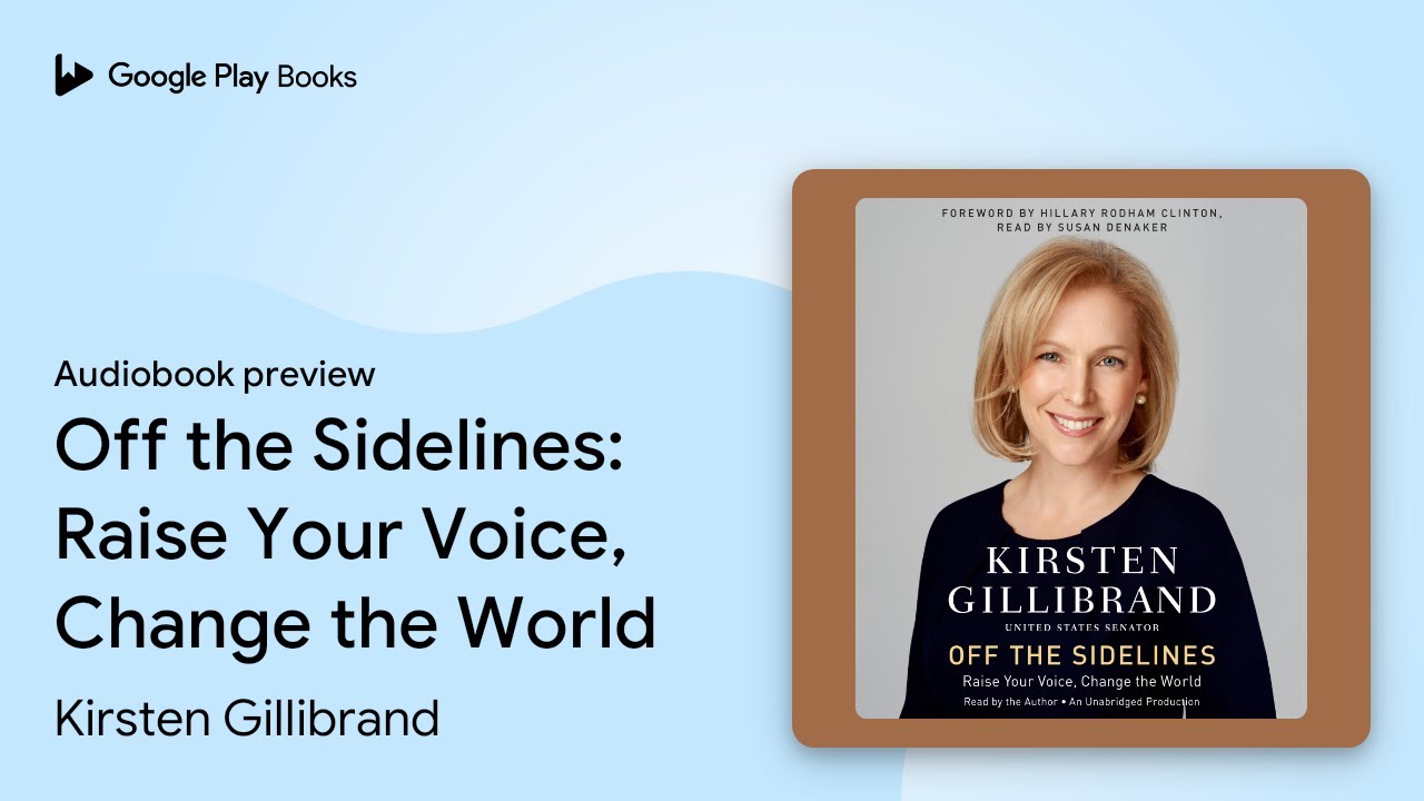 Off the Sidelines: Raise Your Voice, Change the… by Kirsten Gillibrand · Audiobook preview