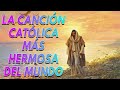 LA CANCIÓN CATÓLICA MAS HERMOSA DEL MUNDO 2022 - INTENTA ESCUCHAR ESTA CANCIÓN SIN LLORAR