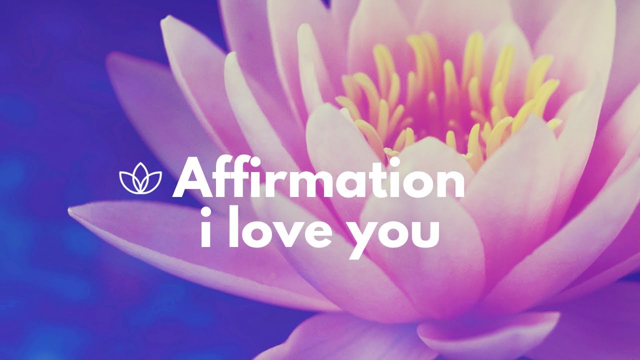 I Love You Positive Affirmation Repeated. 1 Hour With This Power House Mantra. Feel Loved.