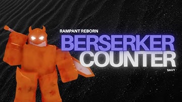 How To Counter BERSERKER In RAMPANT REBORN! PvP Counter Tips You Must Know
