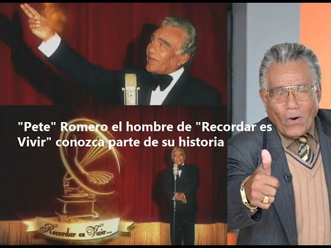 Parte de la trayectoria del presentador y cantante Felipe "Pete" Romero "Recordar es vivir" (1/2)