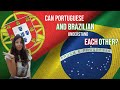 Can Portuguese and Brazilian understand each other? | *Os portugueses e brasileiros percebem-se?*