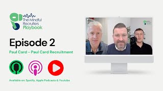 The Mindful Recruiters Playbook: Episode 2 Paul Card