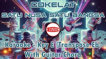 Cokelat - Satu Nusa Satu Bangsa [Karaoke - Key E (Transpose Eb) - Guitar Chord]