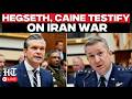 LIVE: US Defense Secretary Pete Hegseth, Caine Testify On Iran war, Pentagn Budget | USA | Trump