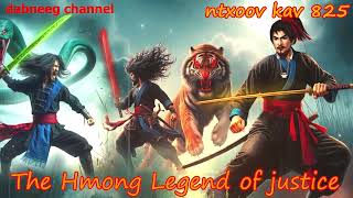 Ntxoov kav The Hmong Legend Part 825 -Tub Lwj Vs Nkauj Qwm - Sword fighter for justice