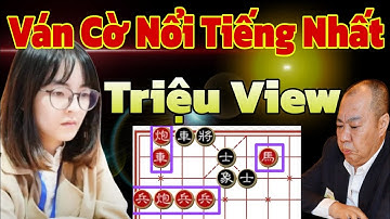 Trận Cờ Tướng Phế Xe Kiểu Mới Chấn Động Cả Thế Giới 