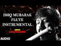 Ishq Mubarak Flute Instrumental Ankit Tiwari Ajay Prasanna Full Audio T Series Classics