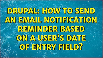 Drupal: How to send an email notification reminder based on a user