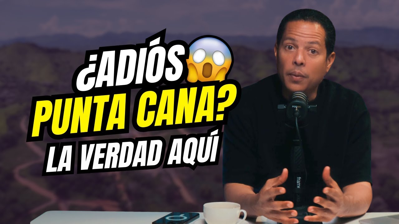 ¿Por qué me voy de Punta Cana? La verdad sobre las inversiones inmobiliarias en 2025