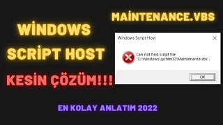 WİNDOWS SCRİPT HOST HATASI ( MAİNTENENCE.VBS) KESİN ÇÖZÜM 2022