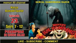 Misteri Mak Rompang - Perempuan Di Ujung Jalan - Eps 23 Seri 7-12 Pengalaman Bongka