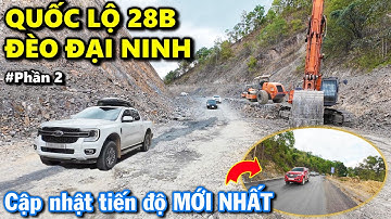 🔴Cập Nhật Mới Nhất QUỐC LỘ 28B Đèo Đại Ninh Lên Đà Lạt, Tuyến Đường Kết Nối Bình Thuận Lâm Đồng #2