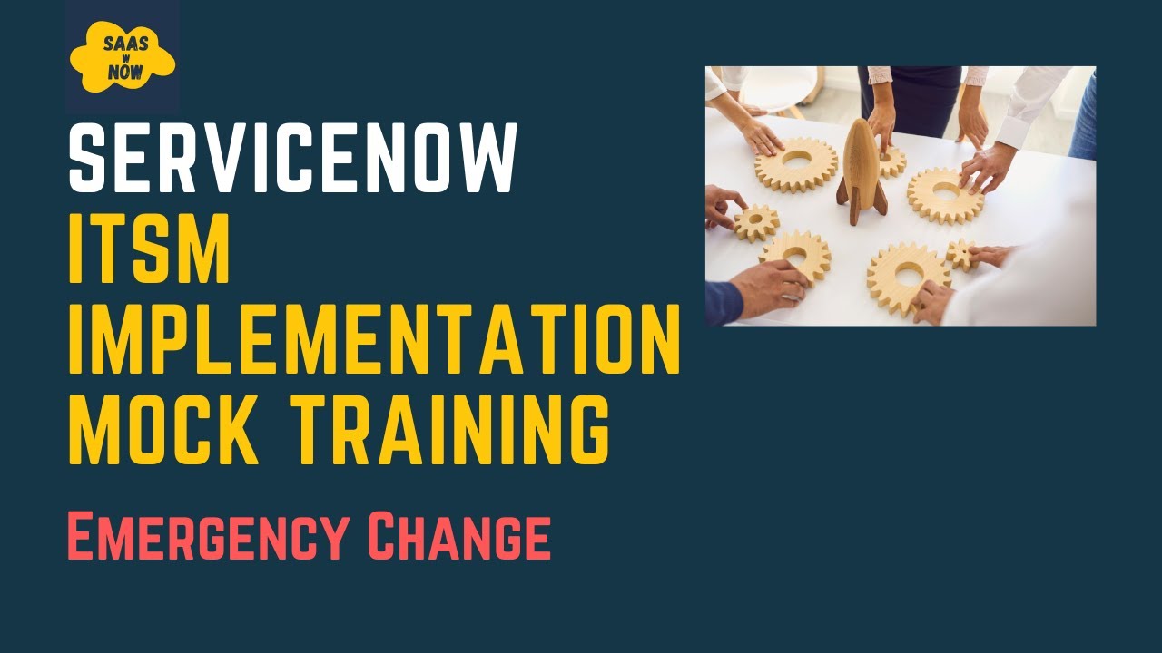 #19 Emergency Change In Servicenow| Servicenow Itsm Implementation Mock Training
