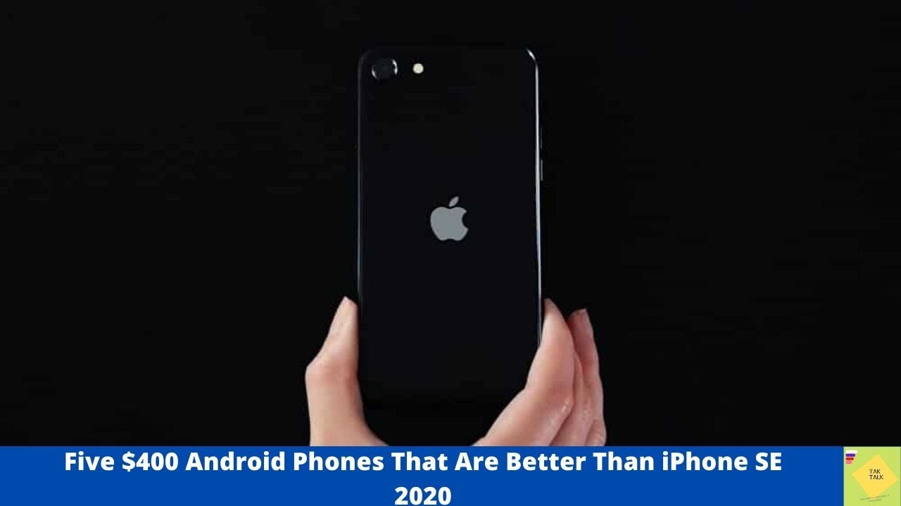 Five 400 Android Phones That Are Better Than iPhone SE 2020 YouTube