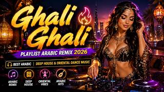 Ghali Ghali 🔥 Playlist Arabic Remix 2026 | Best Arabic Deep House &amp; Oriental Dance Music