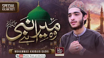 Wo Mera Nabi Hai| Wo Jiske Liye Mehfile Konain Saji Hai By Muhammad Khubaib Qadri official MadniRaza