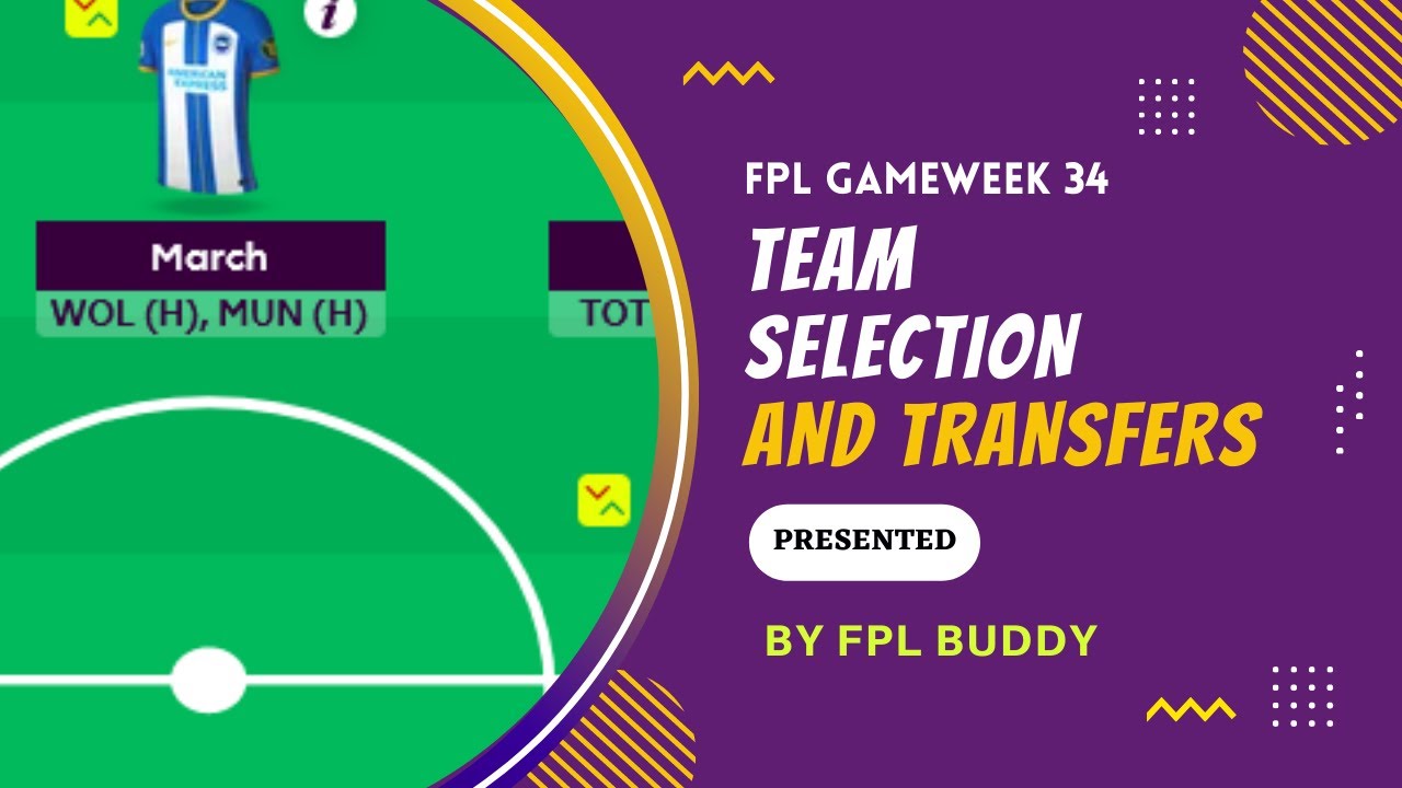 FPL TEAM SELECTION | GAMEWEEK 34 | FANTASY PREMIER LEAGUE 2022-2023 | FPL TIPS & TRICKS |