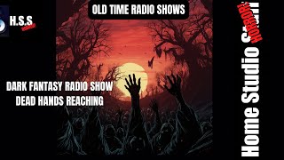 Dead hands reaching - Dark fantasy radio show, Dark Fantasy Horror Stories, Radio drama shows