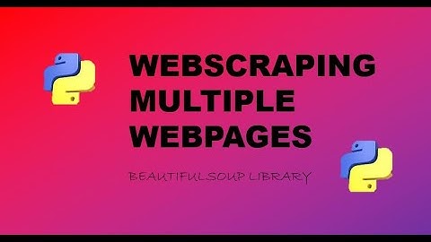 Webscraping multiple webpages using python library BeautifulSoup