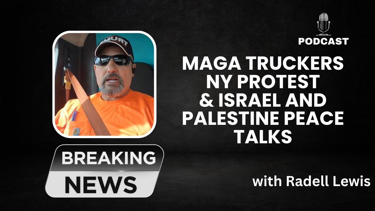 #86 -  Israel & Palestine Peace Negotiations, MAGA Truckers Threaten to Protest NY & More