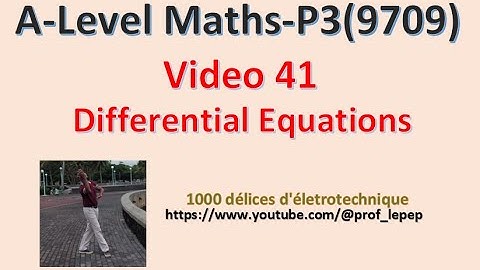 Maths A-Level (9709) -Video 41 (Mauritius/ Ile Maurice)-P3- Differential Equations