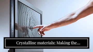 Crystalline materials: Making the unimaginable possible