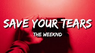 The Weeknd - Save Your Tears (Lyrics)