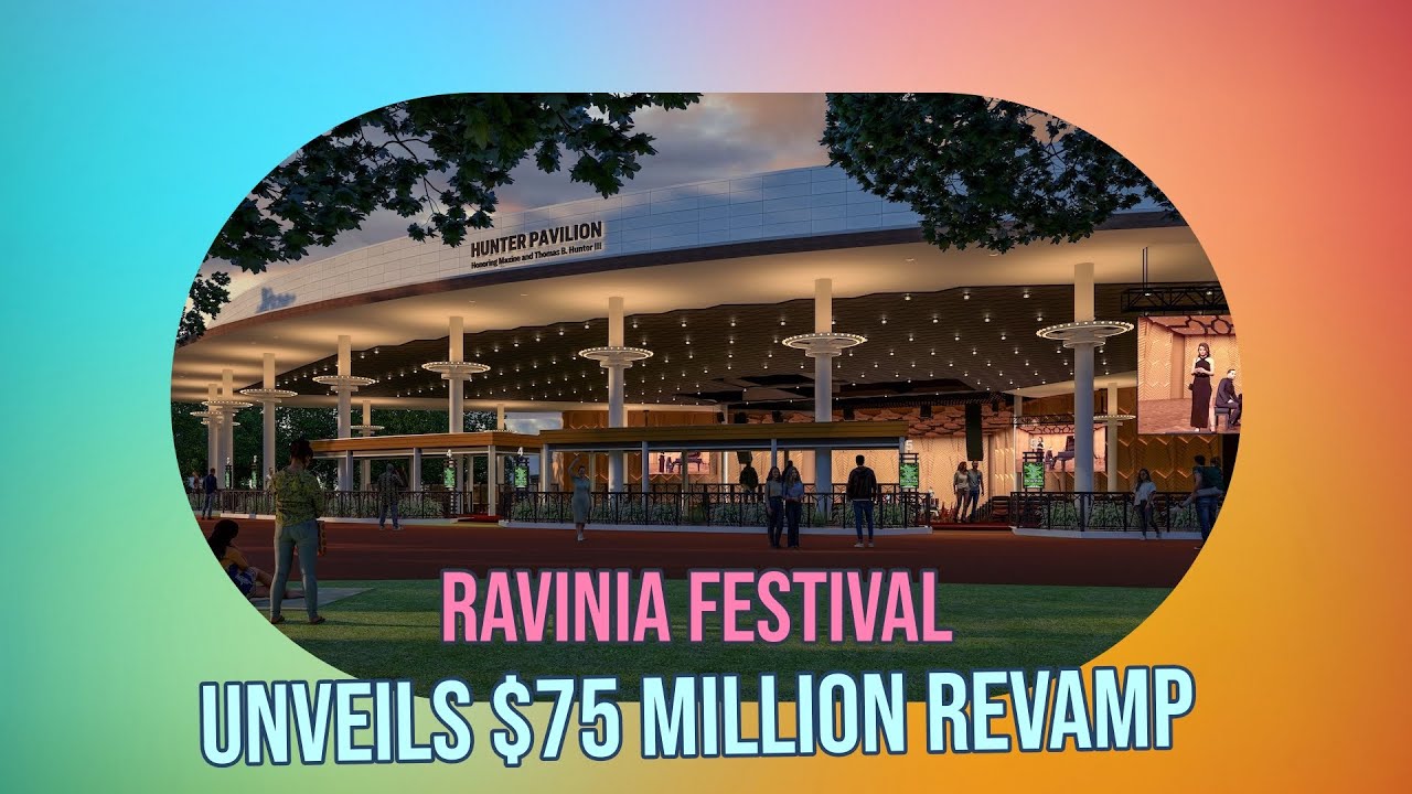 Ravinia Festival Renovation: $75M Upgrade for Iconic Venue