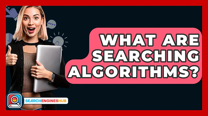 What Are Searching Algorithms? - SearchEnginesHub.com