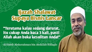 IJAZAH SHALAWAT SUPAYA BISNIS LANCAR | Al-Habib Abdurrahman bin Abdullah Bilfaqih #amalancepatkaya
