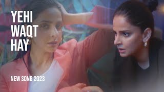 Yehi Waqt Ha, New Song 2023 Saba Qamar
