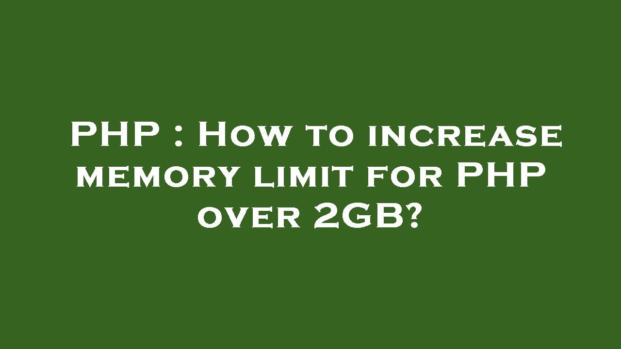 PHP : How to increase memory limit for PHP over 2GB? - YouTube