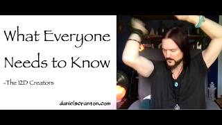 What Everyone Needs to Know ∞The Creators, Channeled by Daniel Scranton