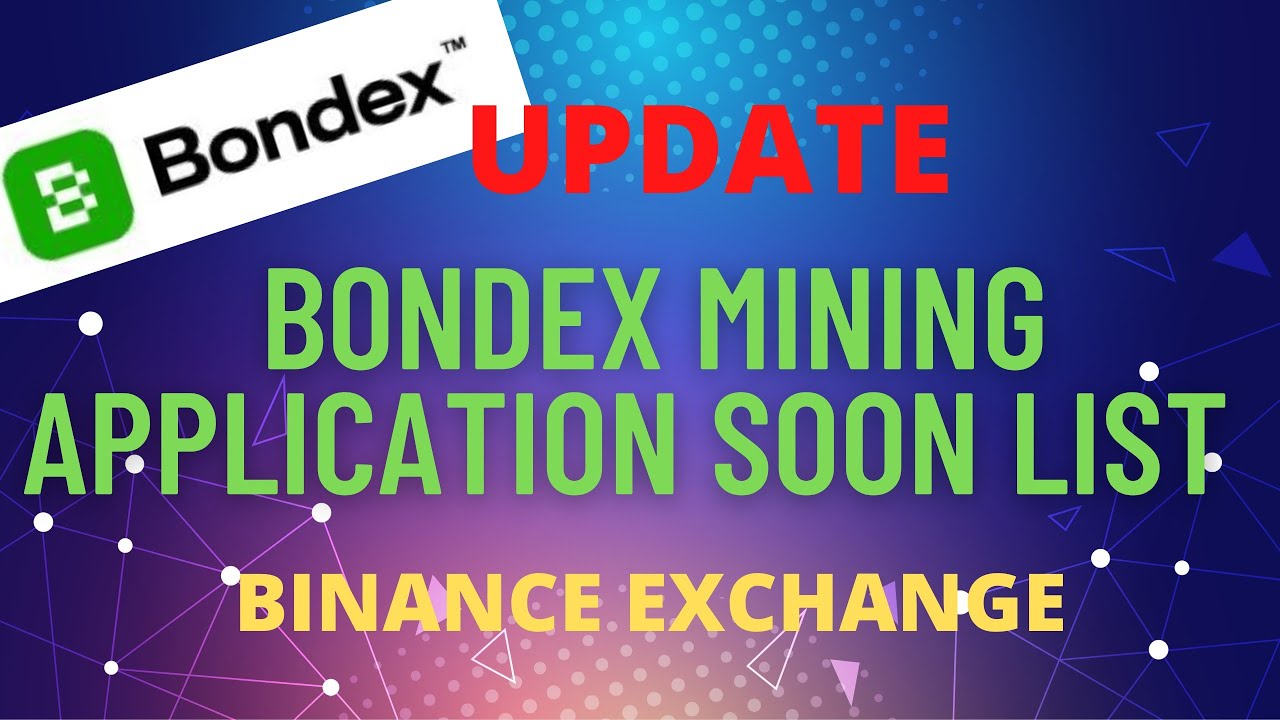 BONDEX MINING APPLICATION UPDATE SOON LIST BINANCE EXCHANGE 