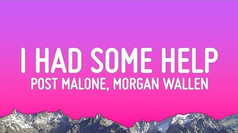 Thumbnail of I Had Some Help 🤠 - Post Malone ft. Morgan Wallen (Official Lyric Video)