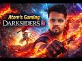 Darksiders III Gameplay #4 Live #atomsgaming #livestream
