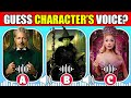 🔊 Guess The Wicked 2024 Movie Characters by Their Voice! 🧙‍♀️🎥! | Elphaba, Glinda And The Wizard