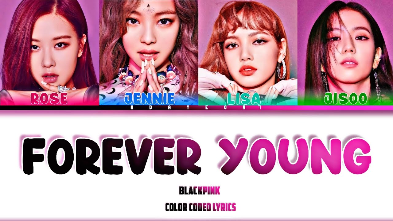 BLACKPINK FOREVER YOUNG Lyrics Color Coded Lyrics HAN ROM ENG YouTube Blackpink forever young lyrics color coded lyrics han rom eng youtube