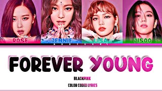 BLACKPINK FOREVER YOUNG Lyrics | Color coded lyrics (HAN/ROM/ENG)