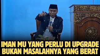 iman Mu Yangperlu Di Upgrade Bukan Masalahnya Yang Berat  Masjid Darussalam