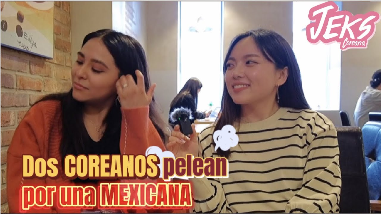 DOS COREANOS QUE PELEARON POR EL AMOR DE UNA MEXICANA - Latinos en Corea con JEKS #7