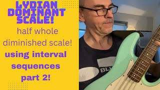 Combining Interval Sequences with Lydian Dominant and Half Whole Diminished Vocabulary on Bass!