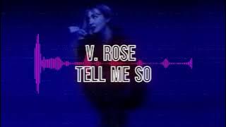 V. Rose - Tell Me So