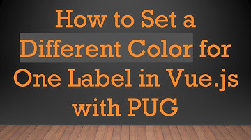 How to Set a Different Color for One Label in Vue.js with PUG