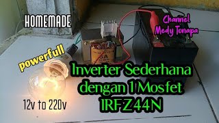 MEMBUAT INVERTER DENGAN 1 MOSFET IRFZ44N 12V TO 220V