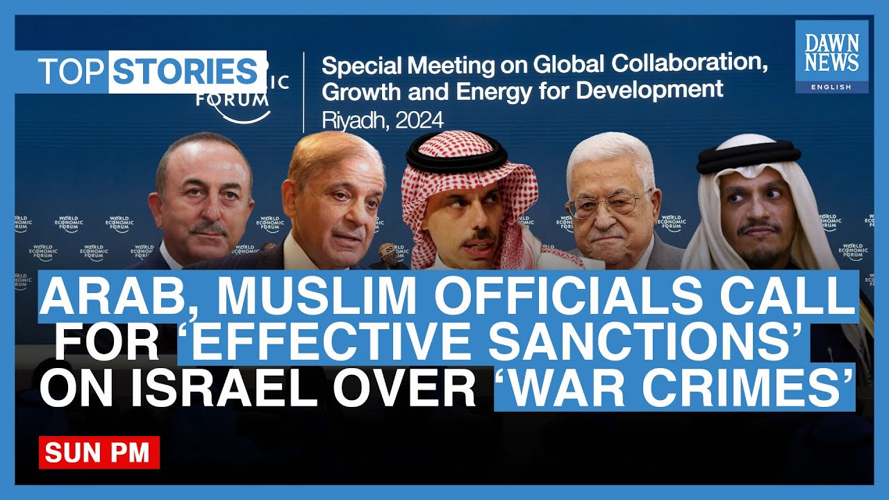 Arab, Muslim Officials Call For ‘Effective Sanctions’ On Israel Over War Crimes | Dawn News English